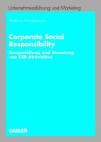 Corporate Social Responsibility: Ausgestaltung Und Steuerung Von Csr-Aktivitaten 3834905631 Book Cover