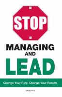 Stop Managing and Lead: Change Your Role, Change Your Results 159869927X Book Cover