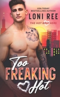 Too Freaking Hot (The Hot Brothers) B0F2FBSFPK Book Cover