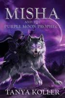 Misha and the Purple Moon Prophecy 022888747X Book Cover