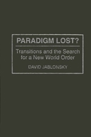Paradigm Lost?: Transitions and the Search for a New World Order 0275950336 Book Cover