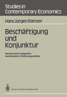 Beschaftigung Und Konjunktur: Versuch Einer Integration Verschiedener Erklarungsansatze 3540178597 Book Cover