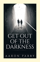 Get Out of the Darkness 1982288728 Book Cover