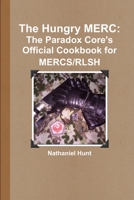The Hungry MERC: The Paradox Core's Official Cookbook for MERCS/RLSH 1387899767 Book Cover