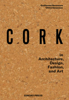 Cork: In Architecture, Design, Fashion, Art 394333032X Book Cover