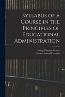 Syllabus of a Course in the Principles of Educational Administration 1018446788 Book Cover