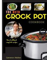 Keto Crock Pot Cookbook: Keto Slow Cooker Cookbook, Keto Instant Pot Cookbook, Keto for Beginners Guide 1981748172 Book Cover