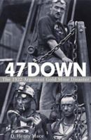 47 Down: The 1922 Argonaut Gold Mine Disaster 0471446920 Book Cover