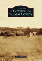 Cemeteries of Yavapai County 1467130389 Book Cover