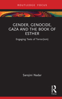 Gender, Genocide, Gaza and the Book of Esther: Engaging Texts of Terror(ism) (Rape Culture, Religion and the Bible) 1032895497 Book Cover