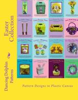 Easter Collection: Pattern Designs in Plastic Canvas 1523350873 Book Cover