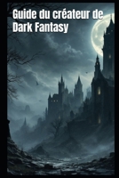 Guide du créateur de Dark Fantasy (French Edition) B0DQLYXFRB Book Cover