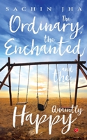 The Ordinary, the Enchanted and the Quaintly Happy 8129145162 Book Cover