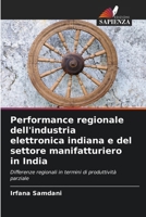 Performance regionale dell'industria elettronica indiana e del settore manifatturiero in India (Italian Edition) 6209804039 Book Cover