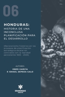 Honduras: Historia de una inconclusa planificación para el desarrollo (Spanish Edition) B0H8F6WF39 Book Cover