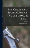 The Great and Small Game of India, Burma, and Tibet 1016834772 Book Cover