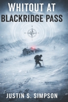 WHITEOUT AT BLACKRIDGE PASS (WHITEOUT DECEPTION SERIES) B0GG6LXP1Q Book Cover