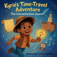 Kyrie's Time Travel Adventure: The Constitution Quest (Kyrie's Adventure) B0F94C8853 Book Cover