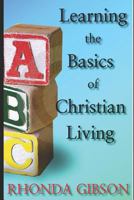 ABC's THE BASICS OF CHRISTIAN LIVING 172016875X Book Cover