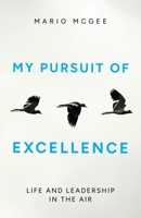 My Pursuit of Excellence: Life and Leadership in the Air B0GSYX53G9 Book Cover
