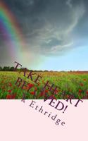 Take Heart Beloved!: Hope to Give Courage and Heal 1478206950 Book Cover