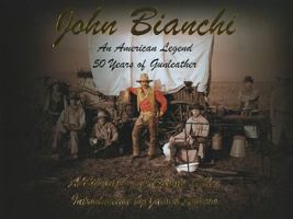 John Bianchi: An American Legend: 50 Years of Gunleather 1886768889 Book Cover