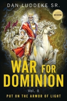 War for Dominion: PUT ON THE ARMOR OF LIGHT - Vol. II 1684867983 Book Cover