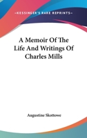 A Memoir Of The Life And Writings Of Charles Mills 1163080454 Book Cover