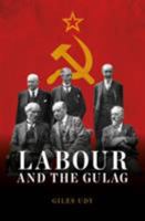 Labour and the Gulag: Russia and the Seduction of the British Left 1785902040 Book Cover