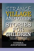 Strange Village and Other Stories for Children: Fabulous Stories 1095331981 Book Cover