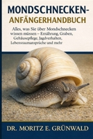 MONDSCHNECKEN-ANFÄNGERHANDBUCH: Alles, was Sie über Mondschnecken wissen müssen – Ernährung, Graben, Gehäusepflege, Jagdverhalten, Lebensraumansprüche und mehr (German Edition) B0GP1V3T4F Book Cover