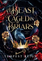 A Beast Caged in Briars: A Dark Fae Fantasy Romance Beauty and the Beast Retelling 1763796841 Book Cover
