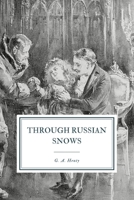 Through Russian Snows: A Story of Napoleon's Retreat from Moscow 1515202232 Book Cover