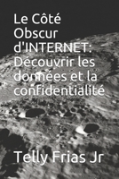 Le Côté Obscur d'INTERNET: Découvrir les données et la confidentialité (French Edition) B084DGPNPQ Book Cover