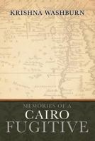 Memories of a Cairo Fugitive 1466914068 Book Cover