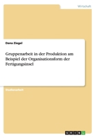 Gruppenarbeit in der Produktion am Beispiel der Organisationsform der Fertigungsinsel 366800921X Book Cover