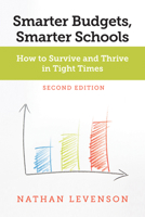 Smarter Budgets, Smarter Schools, Second Edition: How to Survive and Thrive in Tight Times 1682537412 Book Cover