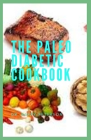 The Paleo Diabetic Cookbook B08KBJ8P2Z Book Cover