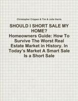 SHOULD I SHORT SALE MY HOME? 1105264084 Book Cover