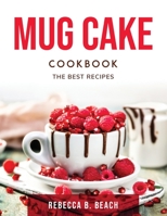 Mug Cake Cookbook: The best recipes null Book Cover
