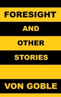 Foresight (and Other Stories) 0982099169 Book Cover
