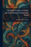 'Seventy-Six! A Story of the Revolutionary War 1025981855 Book Cover