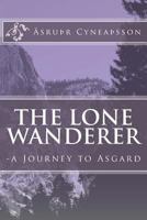 The Lone Wanderer: -a Journey to Asgard 1500332844 Book Cover