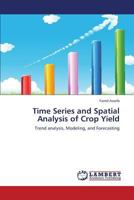 Time Series and Spatial Analysis of Crop Yield 3659384224 Book Cover