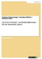 "art is for everyone" - ein Marketingkonzept für die Kunsthalle Zürich 3656259372 Book Cover