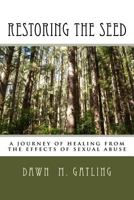 Restoring the Seed: A Journey of Healing from the Effects of Sexual Abuse 197844060X Book Cover