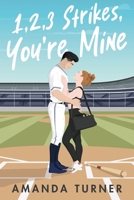 1, 2, 3 Strikes, You're Mine B0H6C4QYMD Book Cover
