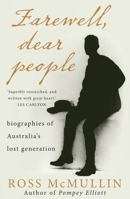 Farewell, Dear People: Biographies of Australia's Lost Generation 1921844663 Book Cover