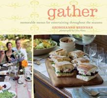 Gather: Memorable Menus for Entertaining Throughout the Seasons 1570615780 Book Cover