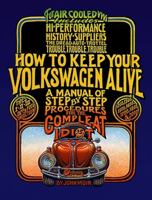 How to Keep Your Volkswagen Alive: A Manual of Step-by-Step Procedures for the Compleat Idiot B007EXKV3W Book Cover